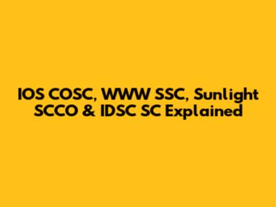 IOS COSC, WWW SSC, Sunlight SCCO & IDSC SC Explained