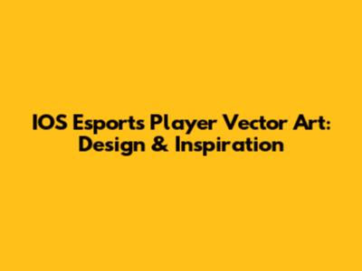 IOS Esports Player Vector Art: Design & Inspiration