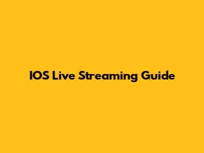 IOS Live Streaming Guide