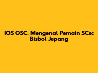 IOS OSC: Mengenal Pemain SCsc Bisbol Jepang