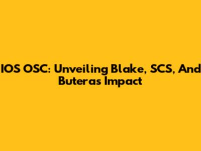 IOS OSC: Unveiling Blake, SCS, And Butera's Impact