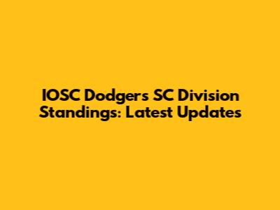 IOSC Dodgers SC Division Standings: Latest Updates
