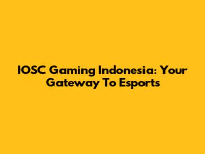 IOSC Gaming Indonesia: Your Gateway To Esports
