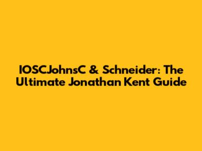 IOSCJohnsC & Schneider: The Ultimate Jonathan Kent Guide