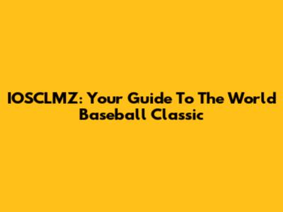 IOSCLMZ: Your Guide To The World Baseball Classic