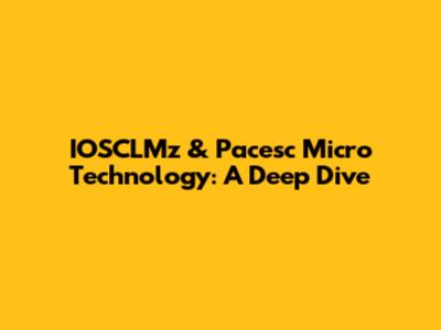 IOSCLMz & Pacesc Micro Technology: A Deep Dive
