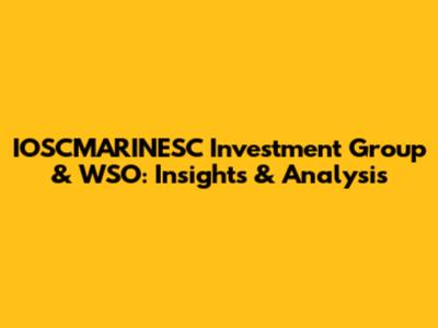IOSCMARINESC Investment Group & WSO: Insights & Analysis