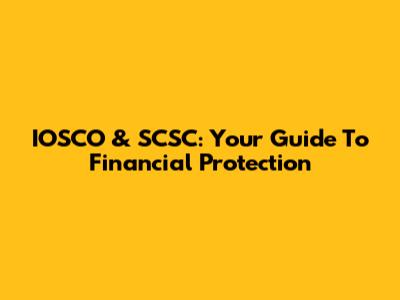 IOSCO & SCSC: Your Guide To Financial Protection