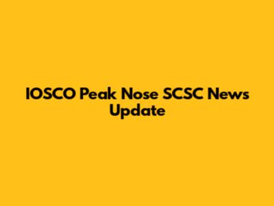 IOSCO Peak Nose SCSC News Update