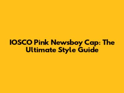 IOSCO Pink Newsboy Cap: The Ultimate Style Guide