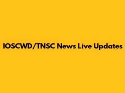 IOSCWD/TNSC News Live Updates