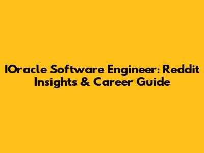 IOracle Software Engineer: Reddit Insights & Career Guide