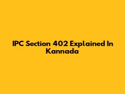 IPC Section 402 Explained In Kannada