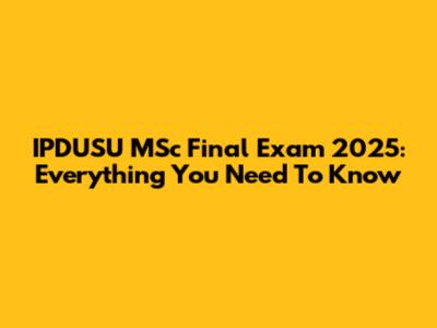 IPDUSU MSc Final Exam 2025: Everything You Need To Know