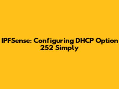 IPFSense: Configuring DHCP Option 252 Simply