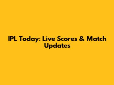 IPL Today: Live Scores & Match Updates