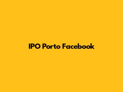IPO Porto Facebook
