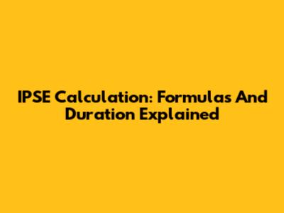 IPSE Calculation: Formulas And Duration Explained