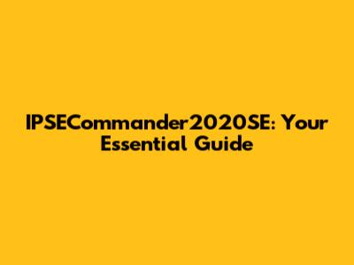 IPSECommander2020SE: Your Essential Guide