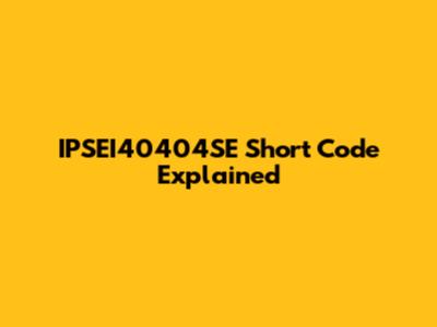 IPSEI40404SE Short Code Explained