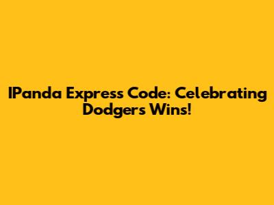 IPanda Express Code: Celebrating Dodgers Wins!