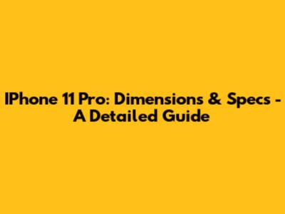 IPhone 11 Pro: Dimensions & Specs - A Detailed Guide