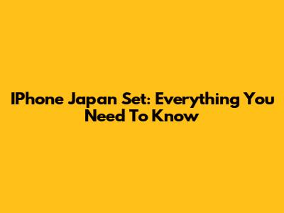 IPhone Japan Set: Everything You Need To Know