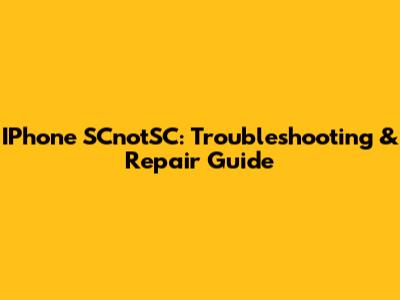 IPhone SCnotSC: Troubleshooting & Repair Guide