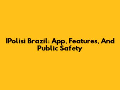 IPolisi Brazil: App, Features, And Public Safety