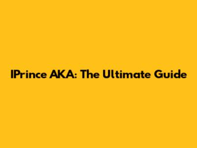 IPrince AKA: The Ultimate Guide