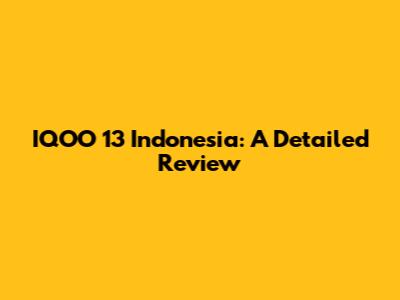 IQOO 13 Indonesia: A Detailed Review