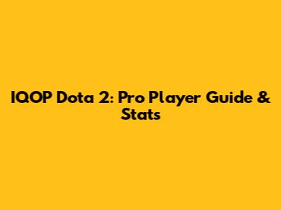 IQOP Dota 2: Pro Player Guide & Stats