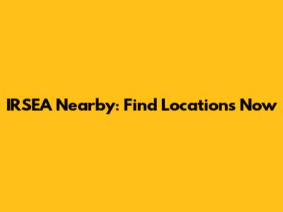 IRSEA Nearby: Find Locations Now