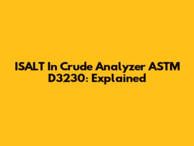ISALT In Crude Analyzer ASTM D3230: Explained