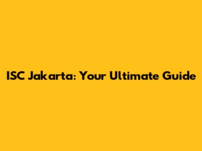 ISC Jakarta: Your Ultimate Guide