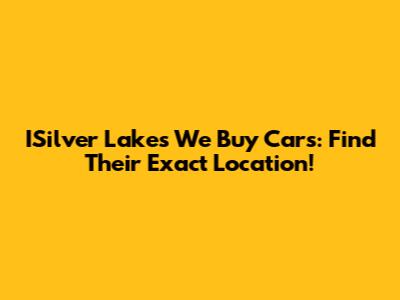ISilver Lakes We Buy Cars: Find Their Exact Location!