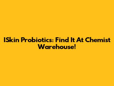 ISkin Probiotics: Find It At Chemist Warehouse!