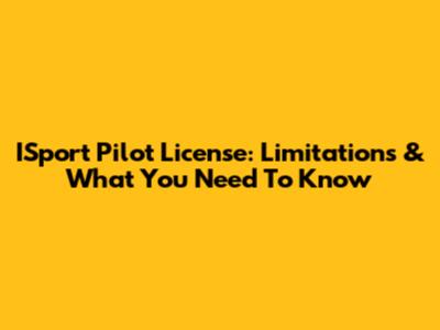 ISport Pilot License: Limitations & What You Need To Know