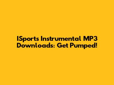 ISports Instrumental MP3 Downloads: Get Pumped!