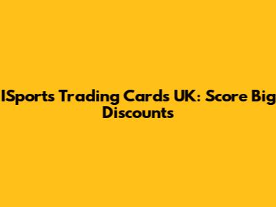 ISports Trading Cards UK: Score Big Discounts