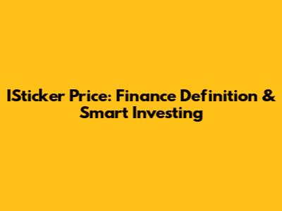 ISticker Price: Finance Definition & Smart Investing