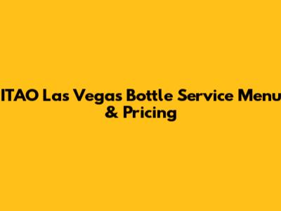 ITAO Las Vegas Bottle Service Menu & Pricing
