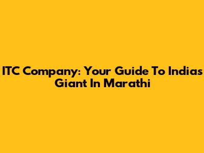 ITC Company: Your Guide To India's Giant In Marathi