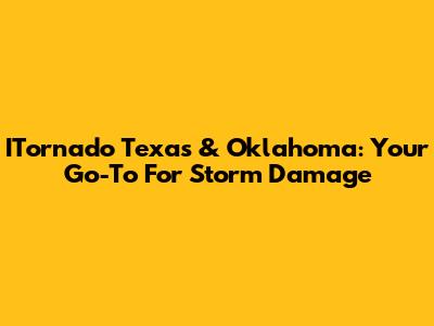 ITornado Texas & Oklahoma: Your Go-To For Storm Damage