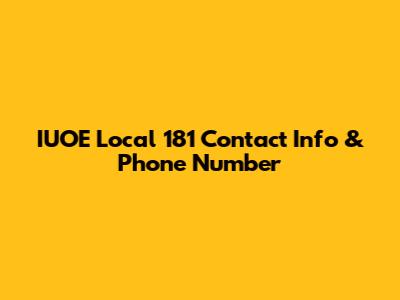 IUOE Local 181 Contact Info & Phone Number