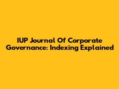 IUP Journal Of Corporate Governance: Indexing Explained