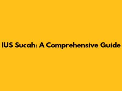 IUS Sucah: A Comprehensive Guide
