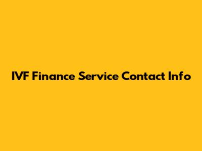 IVF Finance Service Contact Info