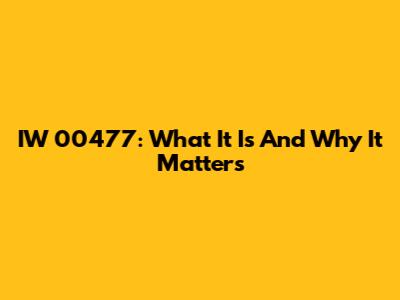 IW 00477: What It Is And Why It Matters