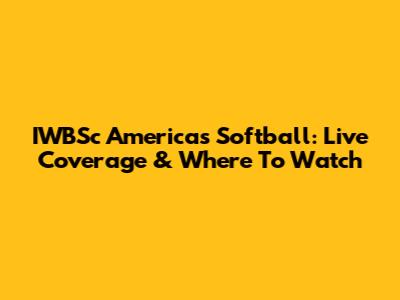 IWBSc Americas Softball: Live Coverage & Where To Watch